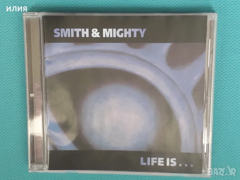 Smith & Mighty – 2002 - Life Is...(Breakbeat, Downtempo, Trip Hop), снимка 1