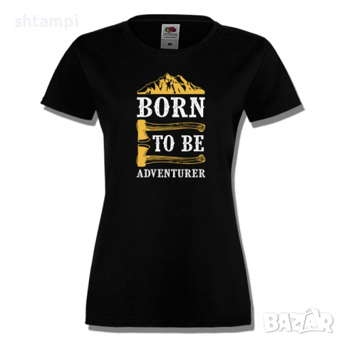 Дамска тениска Born To Be Adventurer,Изненада,Подарък,Поход,Връх,Хижа, снимка 6 - Тениски - 36373135