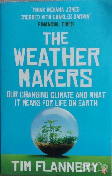 The Weather Makers: Our Changing Climate and what it means for Life on Earth (Tim Flanner, снимка 1