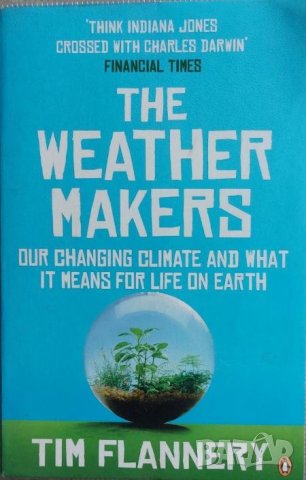 The Weather Makers: Our Changing Climate and what it means for Life on Earth (Tim Flanner, снимка 1