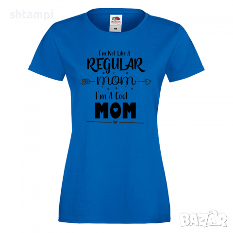 Дамска тениска I'm Not Like A Regular Mom 2,Празник на Майката,Подарък,Изненада,Рожден Ден, снимка 4 - Тениски - 36295585