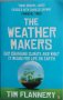 The Weather Makers: Our Changing Climate and what it means for Life on Earth (Tim Flanner, снимка 1 - Други - 42309113
