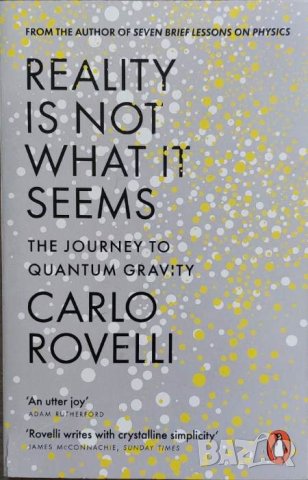 Reality Is Not What It Seems: The Journey to Quantum Gravity (Carlo Rovelli), снимка 1 - Други - 42298269
