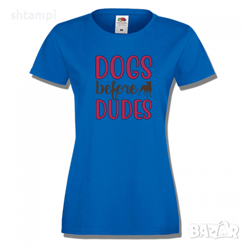 Дамска тениска Dogs Before Dudes,Куче,Животни,Подарък,Изненада, снимка 4 - Тениски - 36428092