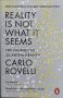 Reality Is Not What It Seems: The Journey to Quantum Gravity (Carlo Rovelli), снимка 1 - Други - 42298269