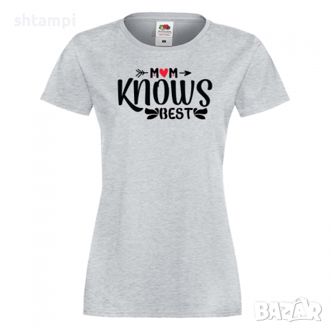 Дамска тениска Mom Knows Best,Празник на Майката,Подарък,Изненада,Рожден Ден, снимка 5 - Тениски - 36297064