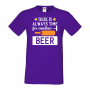 Мъжка тениска There's Always Time For Another Beer,Бира,Бирфест,Beerfest,Подарък,Изненада,Рожден Ден, снимка 13
