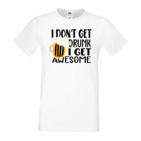 Мъжка тениска I Don't Get Drunk I Get Awesome,Бира,Бирфест,Beerfest,Подарък,Изненада,Рожден Ден, снимка 2 - Тениски - 36378003