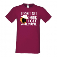 Мъжка тениска I Don't Get Drunk I Get Awesome,Бира,Бирфест,Beerfest,Подарък,Изненада,Рожден Ден, снимка 12 - Тениски - 36378003