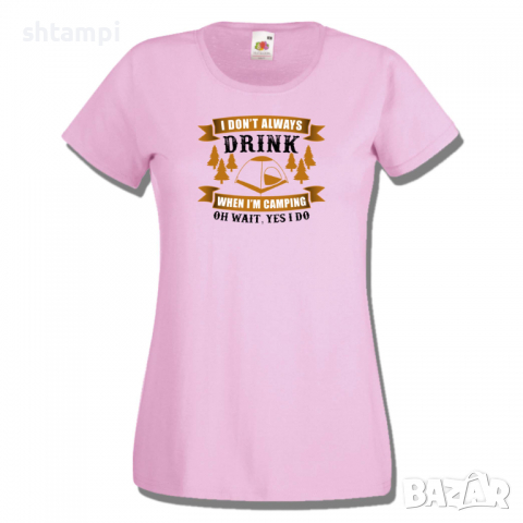 Дамска тениска I Don't Always Drink,Изненада,Подарък,Поход,Връх,Хижа, снимка 4 - Тениски - 36373647