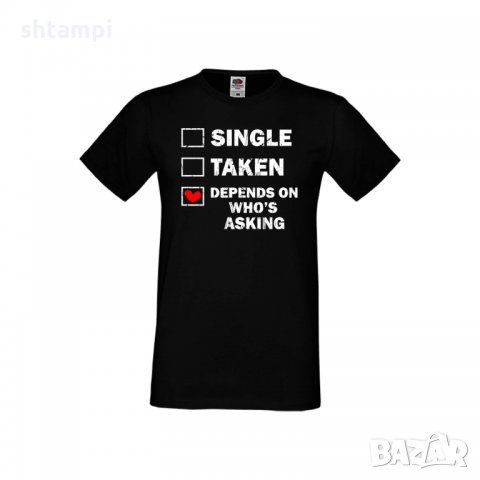 Мъжка тениска Свети Валентин Single Taken Depends On Who's Asking, снимка 5 - Тениски - 35716030