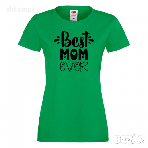 Дамска тениска Best Mom Ever 2 Празник на Майката,Подарък,Изненада,Рожден Ден, снимка 5 - Тениски - 36292790