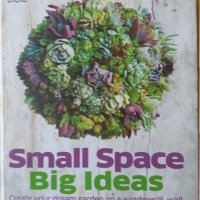 Small space Big Ideas ( Как да направим градина на малка площ) на англ.език, изд. DK, UK, снимка 1 - Специализирана литература - 34323997