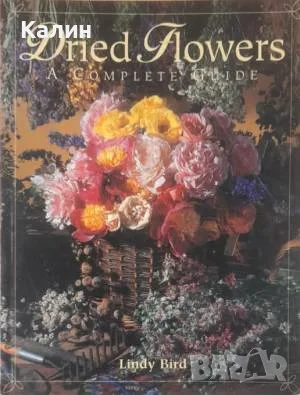 Dried Flowers: A Complete Guide-Lindy Bird, снимка 1