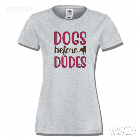 Дамска тениска Dogs Before Dudes,Куче,Животни,Подарък,Изненада, снимка 1 - Тениски - 36428092