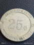 Рядък жетон токен за казино TWENTY FIVE CENTS за КОЛЕКЦИЯ ДЕКОРАЦИЯ АРТ ИНСТАЛАЦИИ 15368, снимка 2