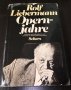 Книги Немски Език: Rolf Liebermann - Opernjahre, снимка 1 - Художествена литература - 38706477