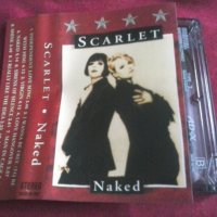 Scarlet – Naked аудио касета, снимка 1 - Аудио касети - 35782229
