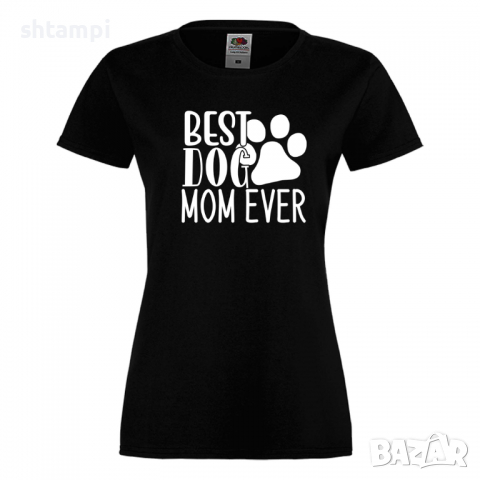 Дамска тениска Best Dog Mom Ever Празник на Майката,Подарък,Изненада,Рожден Ден