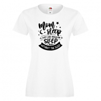 Дамска тениска Mom Sleep Just Like Regular Sleep But Without The Sleep, снимка 2 - Тениски - 36297239
