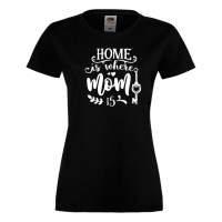 Дамска тениска Home Is Where Mom Is 1 Празник на Майката,Подарък,Изненада,Рожден Ден, снимка 9 - Тениски - 36294816