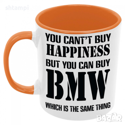 Чаша You can't buy happiness but you can buy BMW, снимка 4 - Чаши - 36146764