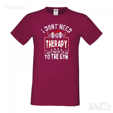 Мъжка Фитнес тениска I Don't Need Therapy Gym,спорт,Щанги,Тренировки,Спортуване, снимка 5 - Тениски - 36507259