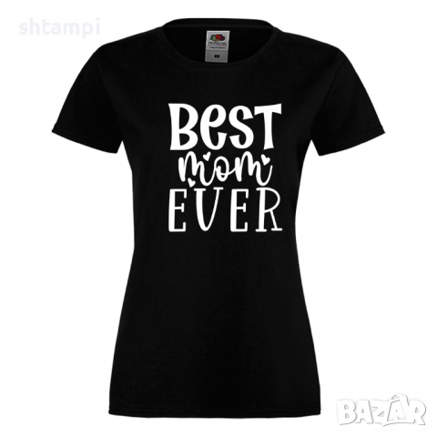 Дамска тениска Best Mom Ever 1,Празник на Майката,Подарък,Изненада,Рожден Ден, снимка 9 - Тениски - 36292754