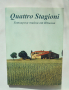 Готварска книга Quattro Stagioni. Готварски тайни от Италия - Роберта Гатти 2006 г., снимка 1 - Други - 36305366