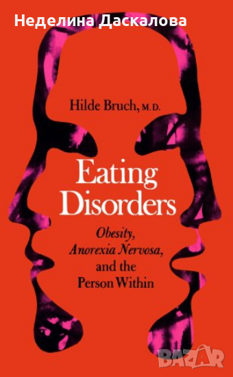 Eating Книга Disorders: Obesity, Anorexia Nervosa, And The Person Within, снимка 1