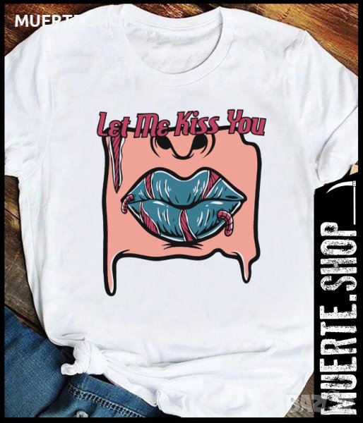 Дамска тениска с щампа LET ME KISS YOU, снимка 1