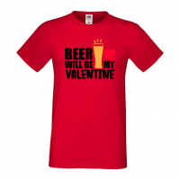 Мъжка тениска Beer Will Be My Valentine,Бира,Бирфест,Beerfest,Подарък,Изненада,Рожден Ден, снимка 3 - Тениски - 36377081