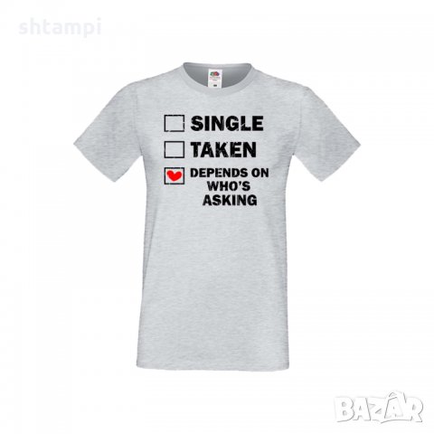 Мъжка тениска Свети Валентин Single Taken Depends On Who's Asking, снимка 3 - Тениски - 35716030