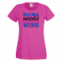 Дамска тениска Mama needs wine,Празник на Майката,Подарък,Изненада,Рожден Ден, снимка 1 - Тениски - 36295943