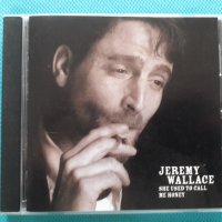 Jeremy Wallace – 2006 - She Used To Call Me Honey(Blues,Folk), снимка 1 - CD дискове - 40860518