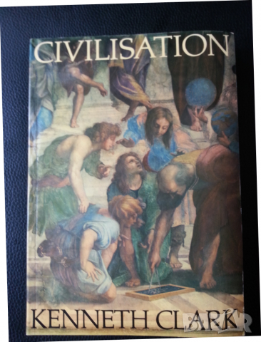 Civilisation by Kenet Clark / Цивилизацията - фундаментална книга за запад.цивилизация