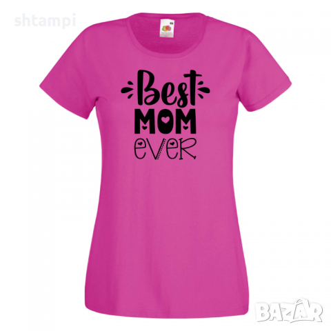 Дамска тениска Best Mom Ever 2 Празник на Майката,Подарък,Изненада,Рожден Ден, снимка 6 - Тениски - 36292790