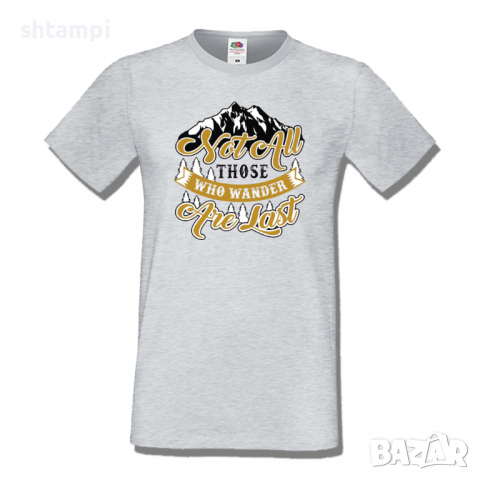 Мъжка тениска Not All Those Who Wander Are Lost 1,Къмпинг,Планина,Изненада,Подарък,Поход,Връх,Хижа, , снимка 5 - Тениски - 36352436