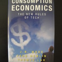 "Consumption Economics: The New Rules of Tech" IT – нова книга на английски език, English, учебник, снимка 2 - Специализирана литература - 35835079