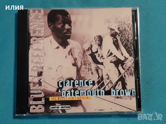 Clarence 'Gatemouth' Brown – 1999 - The Blues Ain't Nothing(Blues), снимка 1 - CD дискове - 42704888