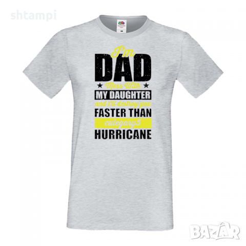 Мъжка тениска I'm A Dad Mess With My Daughter And I Will Destroy Дядо,Празник,Татко,Изненада,Повод,, снимка 2 - Тениски - 36504614
