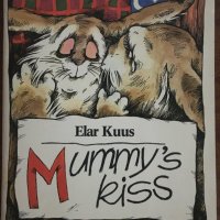 Mummy’s Kiss – Elar Kuns, снимка 1 - Детски книжки - 34350542