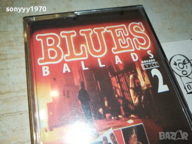 BLUES BALLADS-КАСЕТА 1010231402, снимка 2 - Аудио касети - 42509027