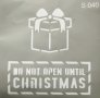 Самозалепващ шаблон Do not open until Christmas S040 скрапбук декупаж, снимка 1 - Други - 42138010