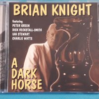 Brian Knight feat. Peter Green,Dick Heckstall-Smith,Ian Stewart,Charlie Watts – 1998 - A Dark Horse, снимка 1 - CD дискове - 42704958