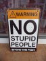 No stupid people метална табела Внимание не за глупави хора, снимка 1 - Други ценни предмети - 41570122