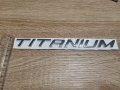Емблема лого надпис Titanium за Форд Ford, снимка 3