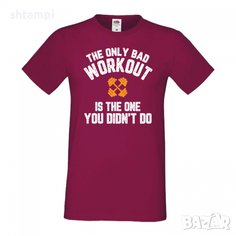 Мъжка Фитнес тениска The Only Bad Workout Is the One You Didnt Do, снимка 3 - Тениски - 36510383