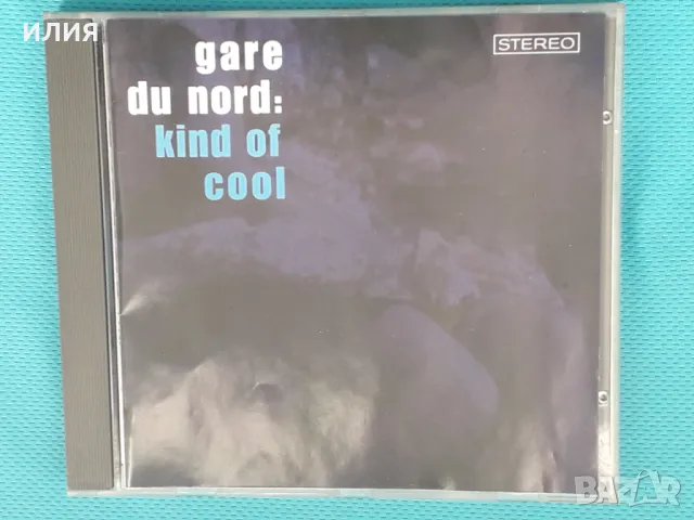 Gare Du Nord – 2003 - Kind Of Cool([PIAS] Recordings – PIASN 155 CD)(Smooth Jazz,Future Jazz,Downtem, снимка 1