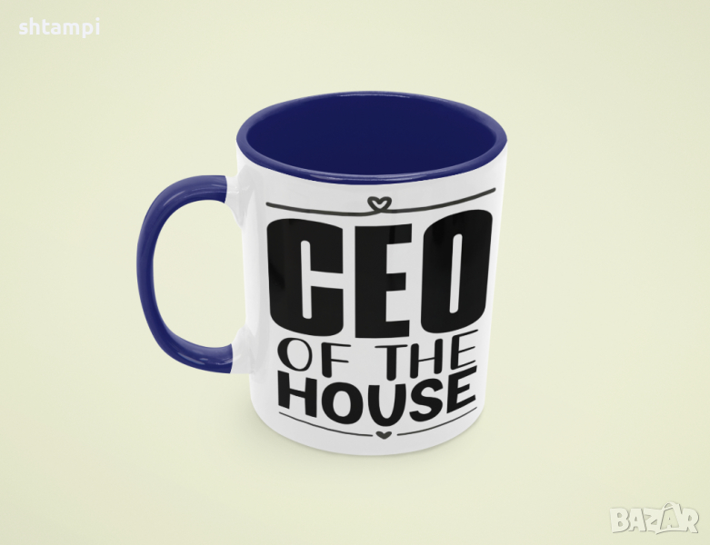 Чаша CEO Of The House Любов,Подарък,Рожден Ден,Изненада,Мама,Майка,Обич,Празник,, снимка 1